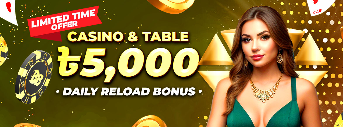 Casino & Table 20% Daily Reload Bonus 5,000 BDT