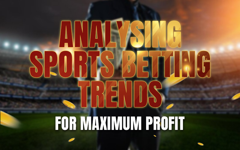 Analysing Sports Betting Trends for Maximum Profit