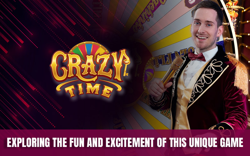 Crazy Time: Exploring the Fun and Excitement of This Unique Game