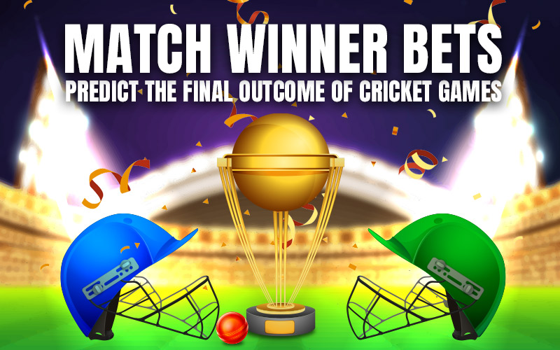 Match WinnerMatch Winner Bets: Predict the Final Outcome of Cricket Games