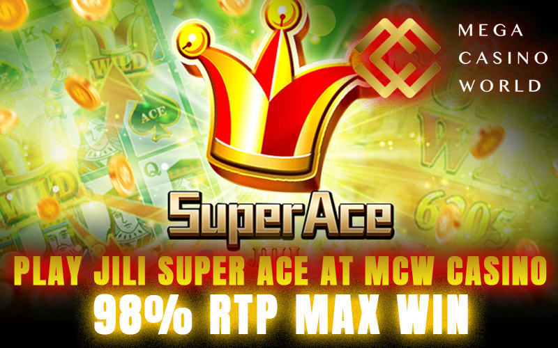 Play JILI Super Ace at MCW Casino – 98% RTP Max Win