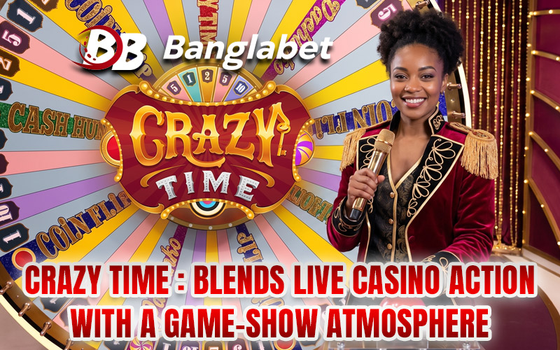 Crazy Time : Blends Live Casino Action with a Game-Show Atmosphere