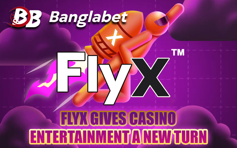 FlyX Gives Casino Entertainment a New Turn