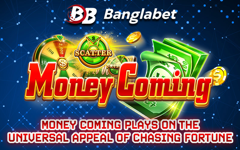 Money Coming Plays on the Universal Appeal of Chasing Fortune