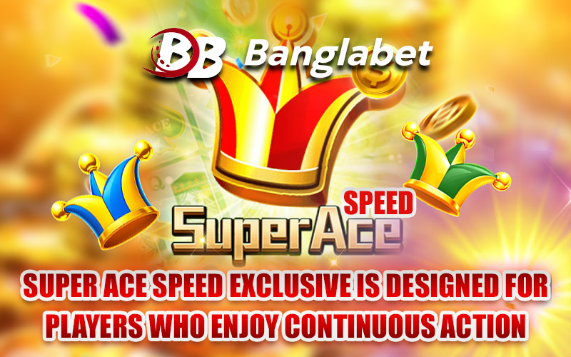 Super Ace Speed Exclusive Is Designed for Players Who Enjoy Continuous Action